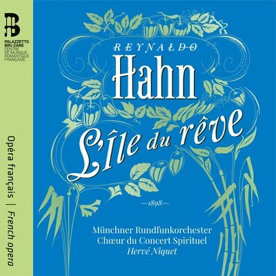 Reynaldo Hahn: L&#x27;île du rêve 专辑 Flemish Radio Choir/Hervé Niquet/Brussels Philharmonic