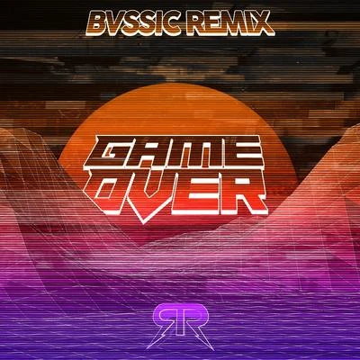 Game Over (BVSSIC Remix) 專輯 BVSSIC/Zerryx