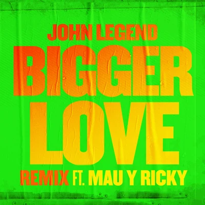 Bigger Love (Remix) 專輯 John Legend