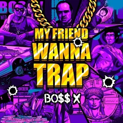 My Friend Wanna Trap 专辑 谢帝 (BO$$X)/那奇沃夫