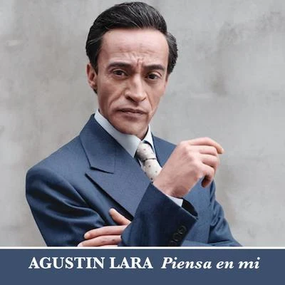 Agustin Lara Piensa en Mí