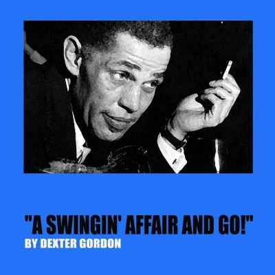 A Swingin Affair and Go! 專輯 Dexter Gordon/Mark Knopfler/Tadd Dameron/Sun Ra/Count Basie And His Orchestra