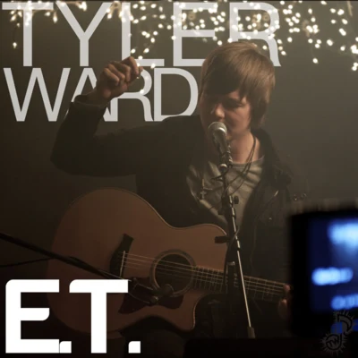 E.T. (cover as originally by Katy Perry) 專輯 Tyler Ward