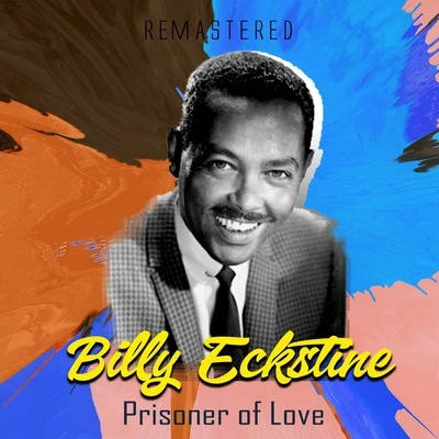 Billy Eckstine Prisoner of Love (Remastered)