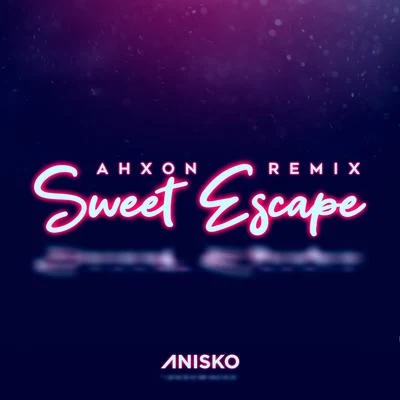 Sweet Escape (AhXon Remix) 專輯 AhXon