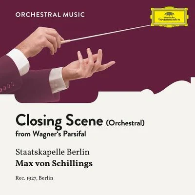 Wagner: Parsifal: Closing Scene (Arr. for Orchestra) 专辑 Staatskapelle Berlin