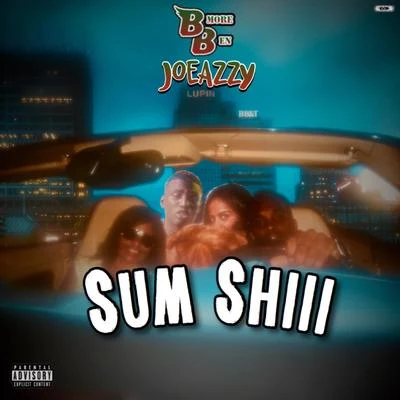 Sum Shiii (feat. Joeazzy) 專輯 Ellz/BMore Ben