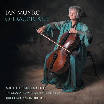 Munro: O Traurigkeit 专辑 Brett Kelly/Queensland Symphony Orchestra/Sara Macliver