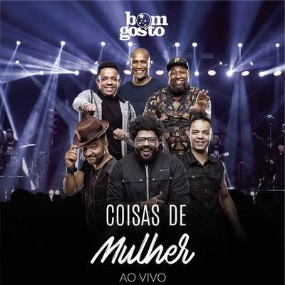 Coisas de Mulher (Ao Vivo) 专辑 Bom Gosto