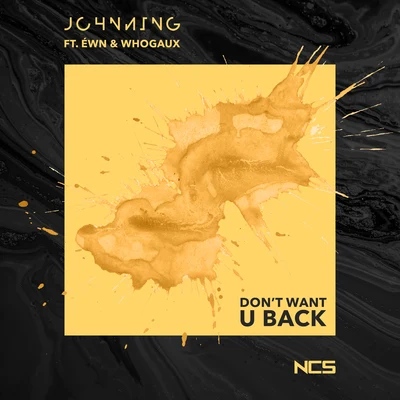 Don&#x27;t Want U Back 专辑 Johnning