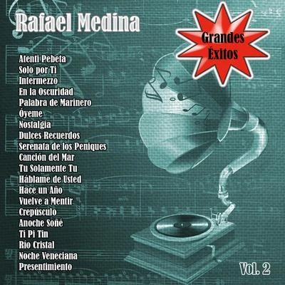 Rafael Medina Grandes Éxitos: Rafael Medina Vol. 2