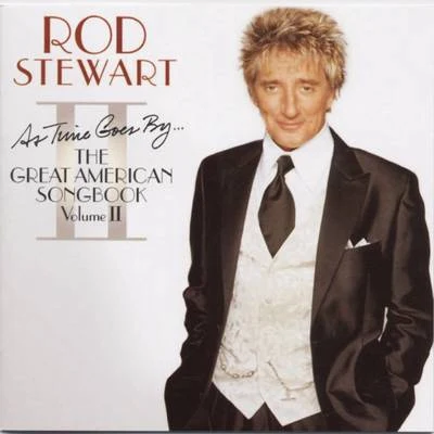 As Time Goes By...The Great American Songbook Volume II 專輯 Rod Stewart/Bee Gees/Grateful Dead/The Equals/Jerry Butler