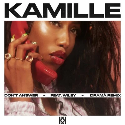 Dont Answer (feat. Wiley) (DRAMÄ Remix) 專輯 Kamille/Wiley