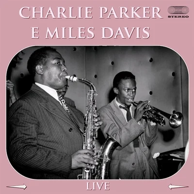 Charlie Parker & Miles Davis Live Medley: Groovin HighBig FootOrnithologySlow Boat to China 專輯 Miles Davis/Barney Wilen/René Urtreger/Kenny Clarke/Pierre Michelot