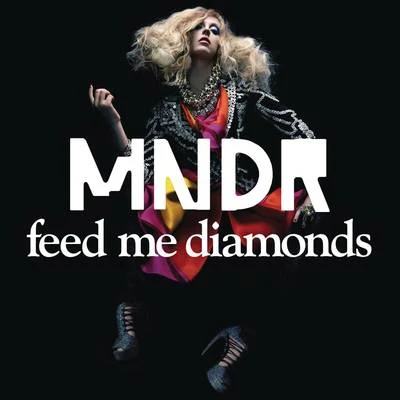 MNDR Feed Me Diamonds (Remixes Part 2)