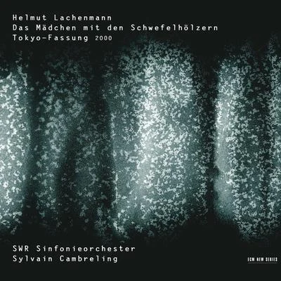 Lachenmann: Das Mädchen mit den Schwefelhölzern 專輯 Wolfhard Pencz/Franz Lang/Horst Friedel/Jochen Schorer/Reinhard Latzko