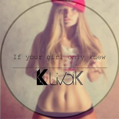 Liva K If Your Girl Only Knew (Liva K Edit)