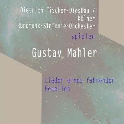 Dietrich Fischer-DieskauKölner Rundfunk-Sinfonie-Orchester spielen: Gustav Mahler: Lieder eines fahrenden Gesellen 專輯 Hartmut Höll/Mitsuko Shirai/Dietrich Fischer-Dieskau