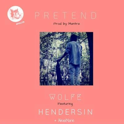 Pretend (feat. Hendersin & AlexxMarie) 專輯 Wolfe