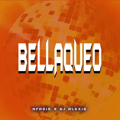 Bellaqueo 專輯 Dj Alexis/Lirico En La Casa/Nfasis/Atomic Otro Way