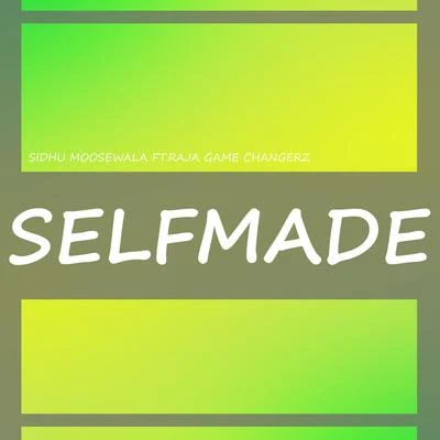 Selfmade (feat. Raja Game Changerz) 專輯 Sidhu Moosewala/Raja Game changerz