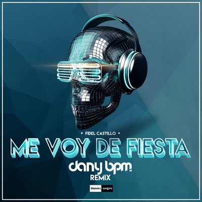 Me Voy De Fiesta! (Dany BPM Remix) 專輯 Dany BPM