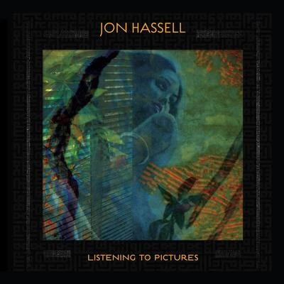 Listening To Pictures (Pentimento, Vol. One) 專輯 Ariel Kalma/Jon Hassell/Jon Keliehor/O Yuki Conjugate/Javier Segura