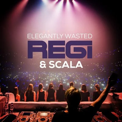 Elegantly Wasted 专辑 Regi/Dimitri Vegas & Like Mike