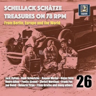 Schellack Schätze: Treasures on 78 RPM from Berlin, Europe and the World, Vol. 26 專輯 Kurt Nachmann/The Rhythmic Eight/Jack Buchanan/Marek Weber und sein Orchester/Albert de Cock et son orchestre