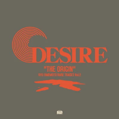 DESIRE "THE ORIGIN" - 梅本竜 RARE TRACKS Vol.2 專輯 神奈江紀宏/梅本竜/高見龍/與猶啓至