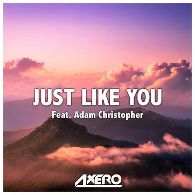 Just Like You 专辑 Axero