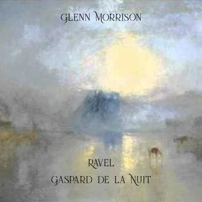 Glenn Morrison Ravel - Gaspard de la Nuit (1908)