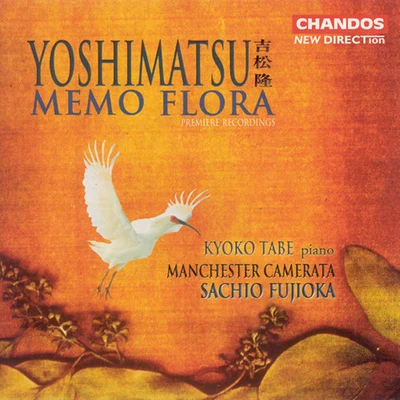 YOSHIMATSU: Piano Concerto, "Memo Flora"And Birds Are Still …,While an Angel Falls into a Doze 专辑 Sachio Fujioka/BBC Philharmonic