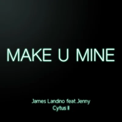 Make U Mine (From "Cytus II") 專輯 James Landino