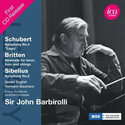 John Barbirolli SCHUBERT, F.: Symphony No. 4BRITTEN, B.: SerenadeSIBELIUS, J.: Symphony No. 2 (Cologne Radio Symphony, Barbirolli) (1969)