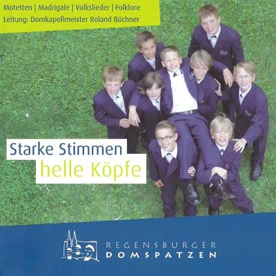 Starke Stimmen, helle Köpfe - Motetten, Madrigale, Volkslieder, Folklore 專輯 Roland Buchner