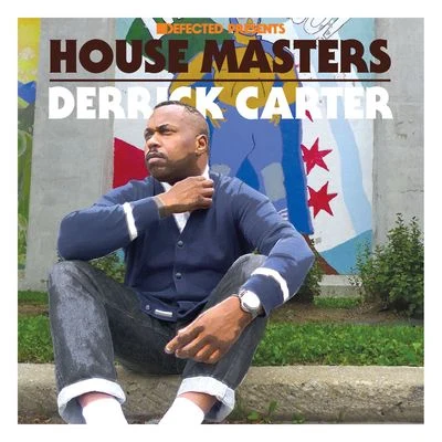 Defected Presents House Masters - Derrick Carter 專輯 Derrick Carter