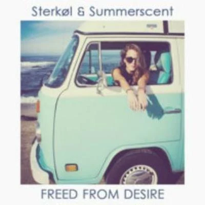 Freed From Desire (Sterkøl & Summerscent Remix) 专辑 Sterkøl