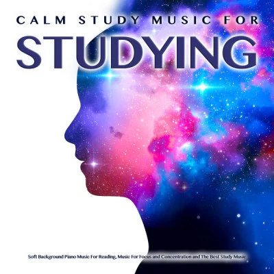 Calm Study Music For Studying: Soft Background Piano Music For Reading, Music For Focus and Concentration and The Best Study Music 專輯 Studying Music/Yoga Soul/Shakuhachi Sakano