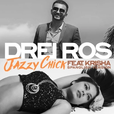 Jazzy Chick (Spanglish Version) [feat. Krisha] 專輯 Drei Ros/Xonia