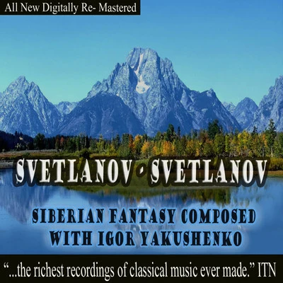 Svetlanov - Siberian Fantasy Composed with Igor Yakushenko 專輯 USSR Symphony Orchestra/Evgeny Svetlanov/Grand Symphony Orchestra of TV and Radio