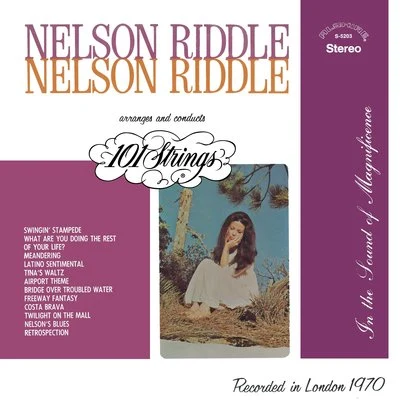 Nelson Riddle Arranges and Conducts 101 Strings (Remastered from the Original Alshire Tapes) 专辑 101 Strings Orchestra