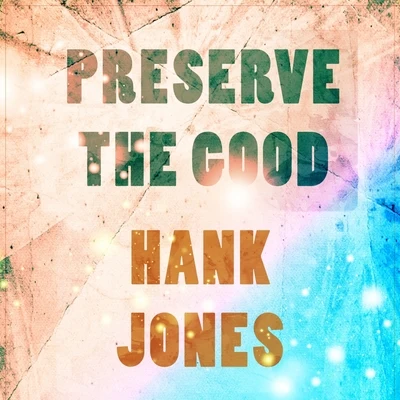 Preserve The Good 專輯 Hank Jones