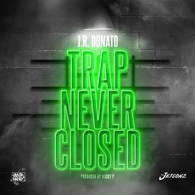 J.R. Donato Trap Never Closed