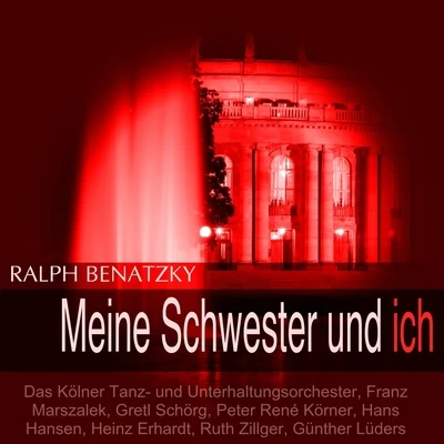 Benatzky: Meine Schwester und ich 專輯 Annelie Jansen/Rudolf Terkatz/Kölner Tanz- und Unterhaltungsorchester/Karl Schönböck/Lonny Kellner