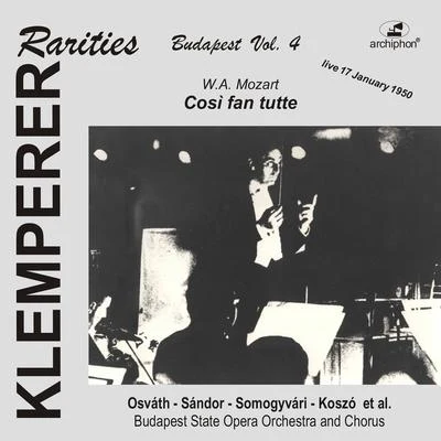 Otto Klemperer MOZART, W.A.: Cosi fan tutte (Sung in Hungarian) (Klemperer Rarities: Budapest, Vol. 4 (Klemperer) (1950)