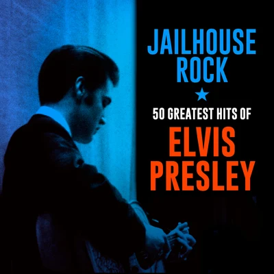 Jailhouse Rock: 50 Greatest Hits of Elvis Presley 专辑 Elvis Presley