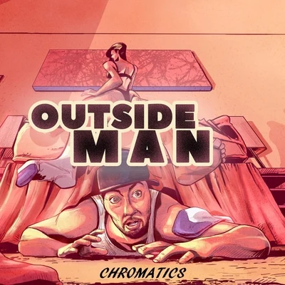 Outside Man 專輯 Chromatics