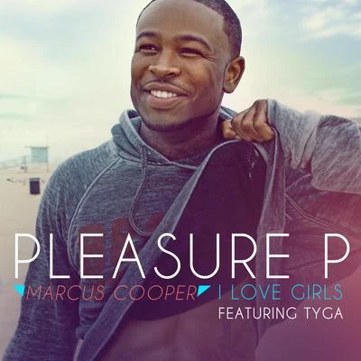 I Love Girls feat. Tyga 專輯 Pleasure P