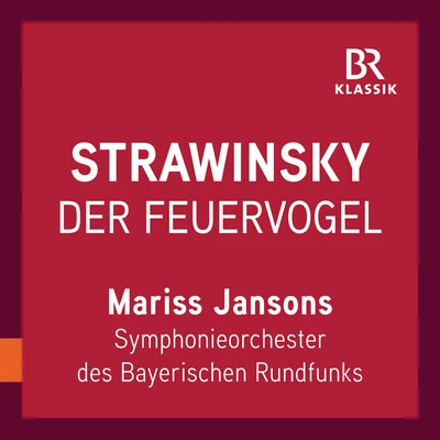 Bavarian Radio Symphony Orchestra Stravinsky: Firebird Suite (1919 Version) [Live]